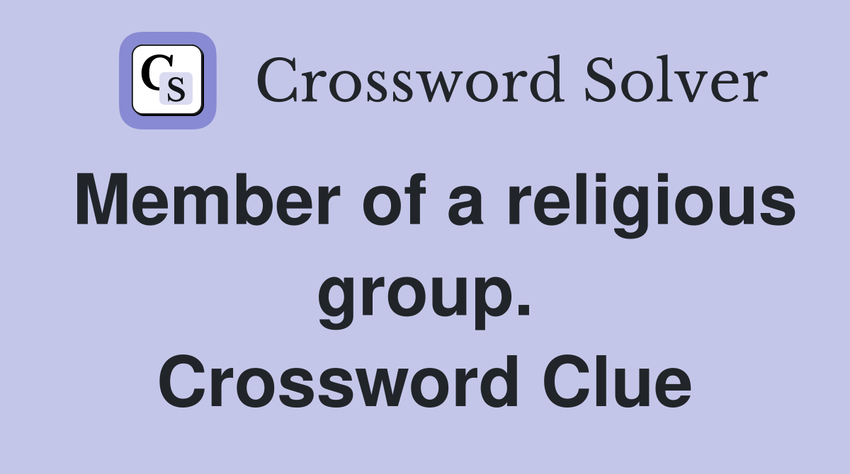 Member of a religious group. Crossword Clue