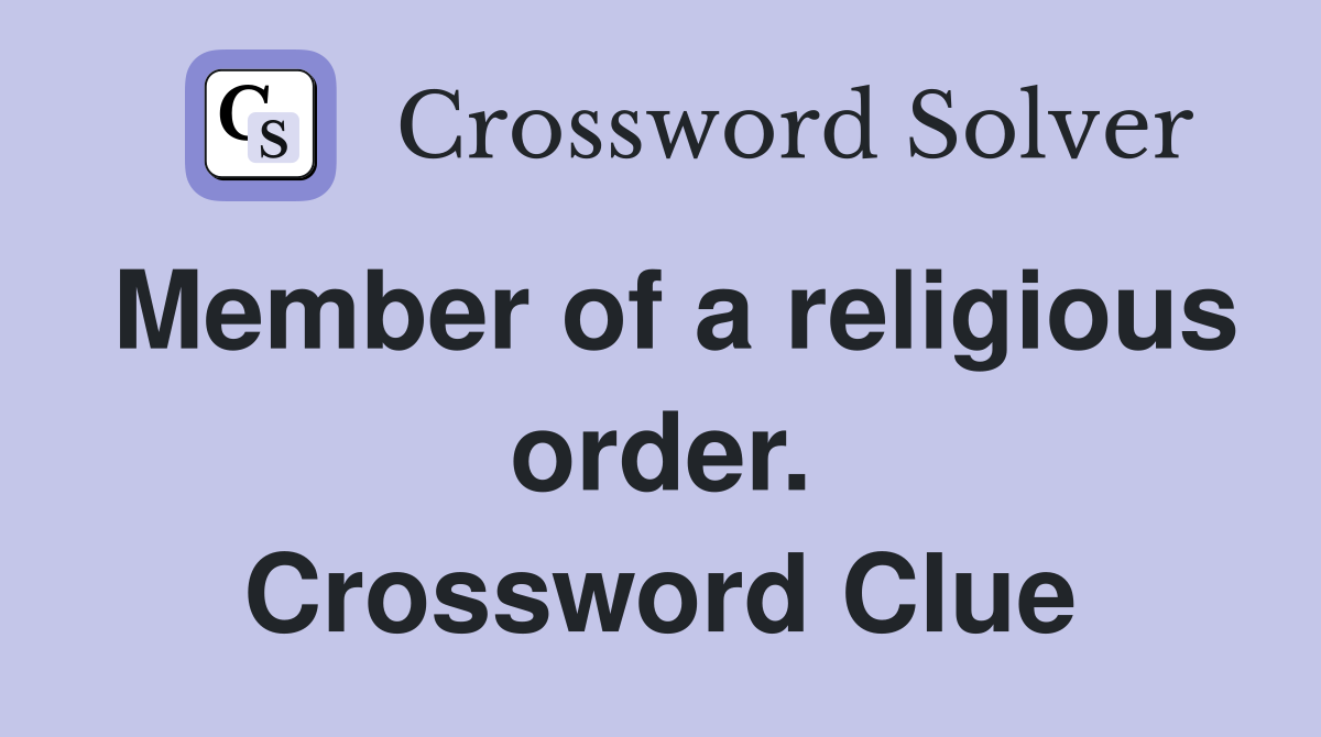 Member of a religious order. Crossword Clue