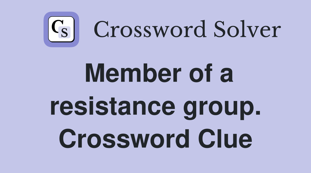 Member of a resistance group. Crossword Clue