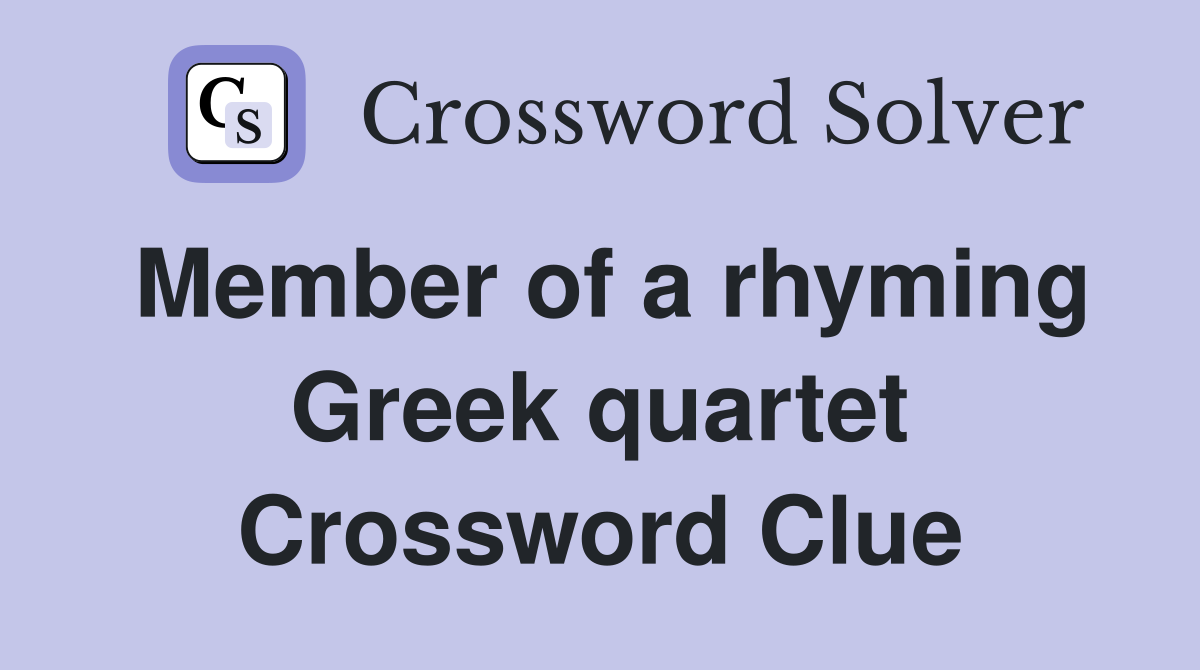 Member of a rhyming Greek quartet Crossword Clue