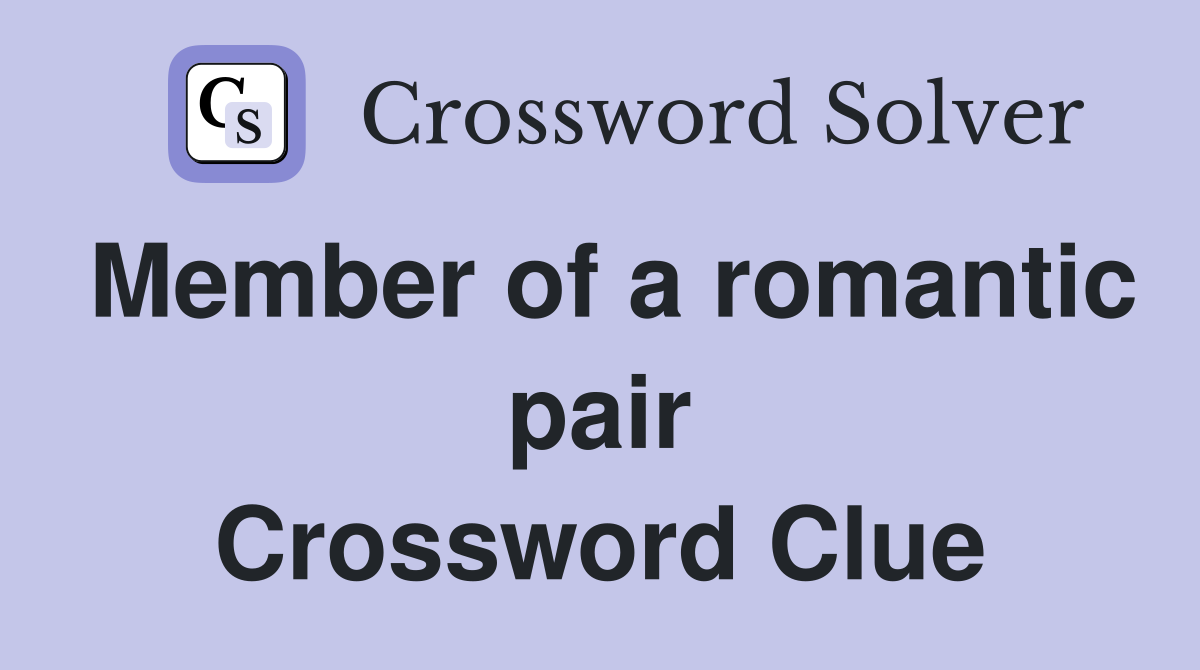 Member of a romantic pair Crossword Clue