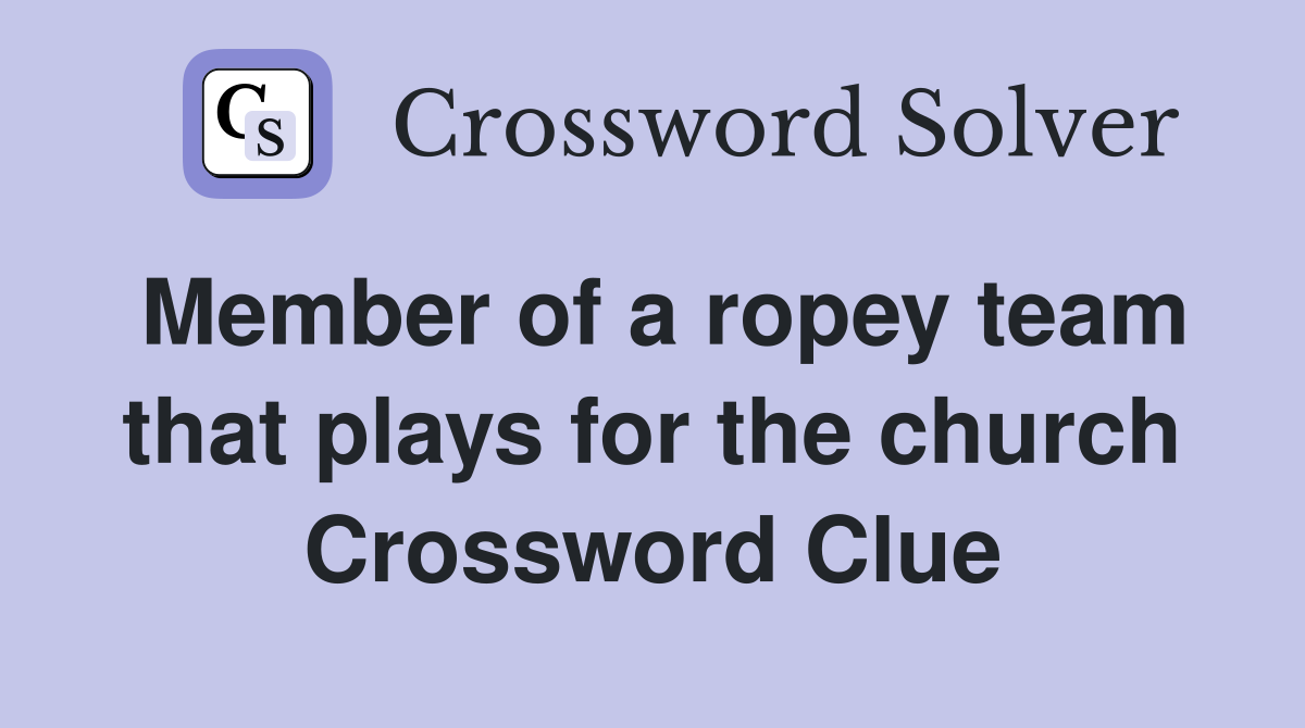 Member of a ropey team that plays for the church Crossword Clue