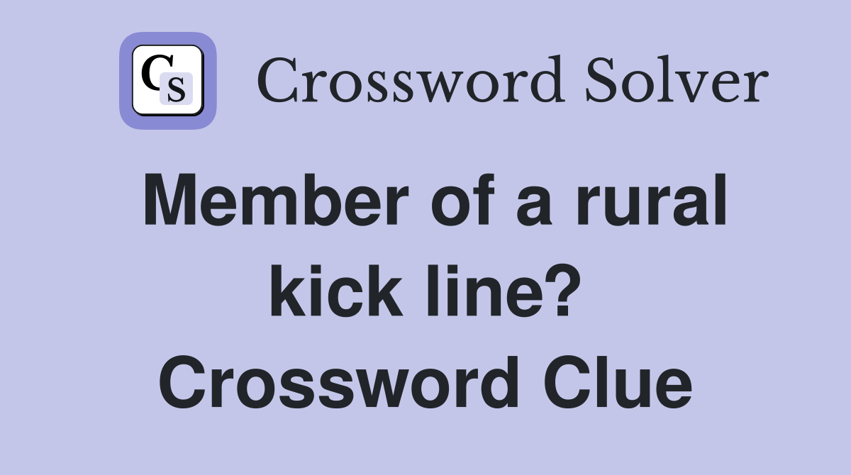 Member of a rural kick line? Crossword Clue