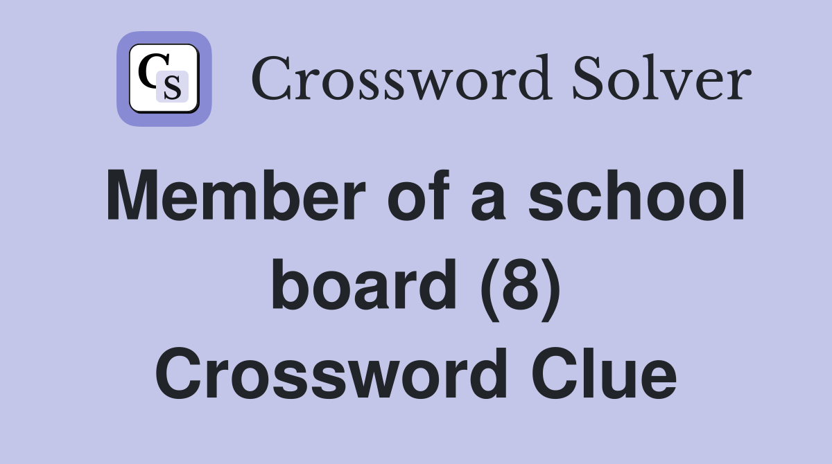 Member of a school board (8) Crossword Clue