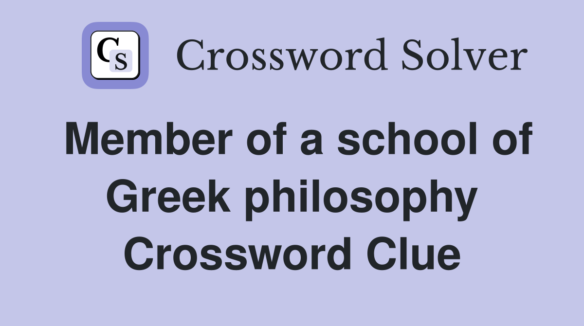 Member of a school of Greek philosophy Crossword Clue