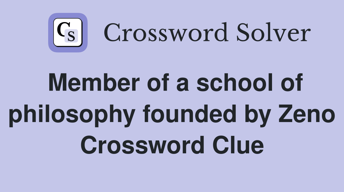 Member of a school of philosophy founded by Zeno Crossword Clue