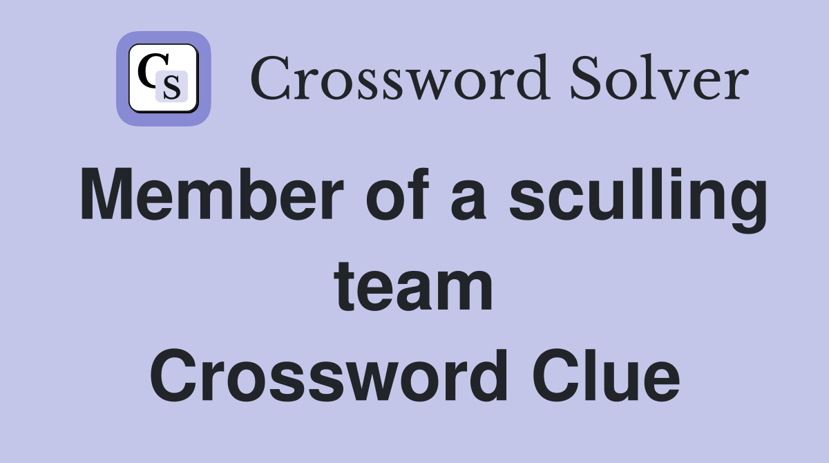 Member of a sculling team Crossword Clue