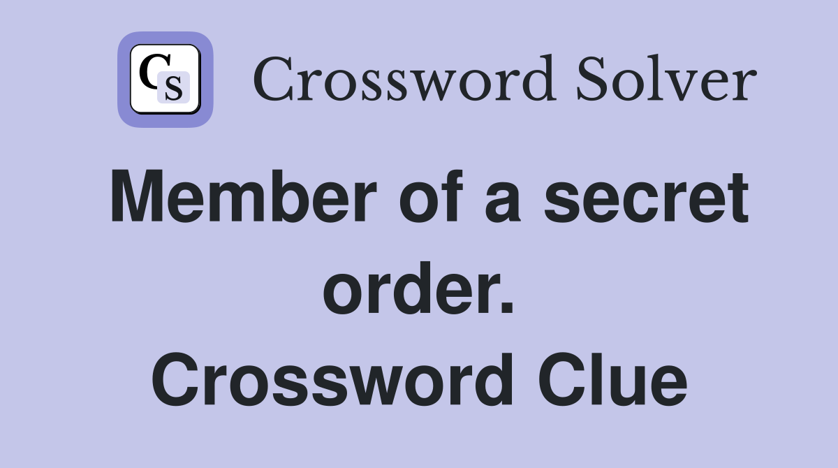 Member of a secret order. Crossword Clue