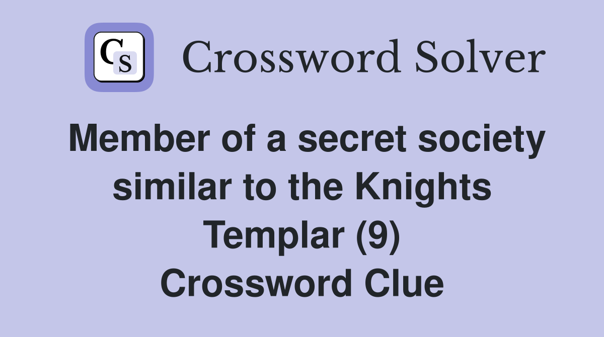 Member of a secret society similar to the Knights Templar (9) Crossword Clue