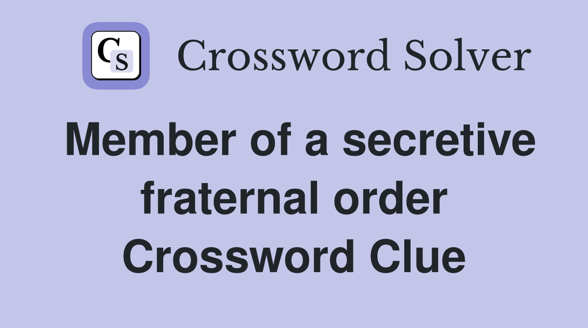 Member of a secretive fraternal order Crossword Clue