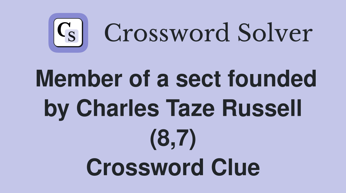 Member of a sect founded by Charles Taze Russell (8,7) Crossword Clue