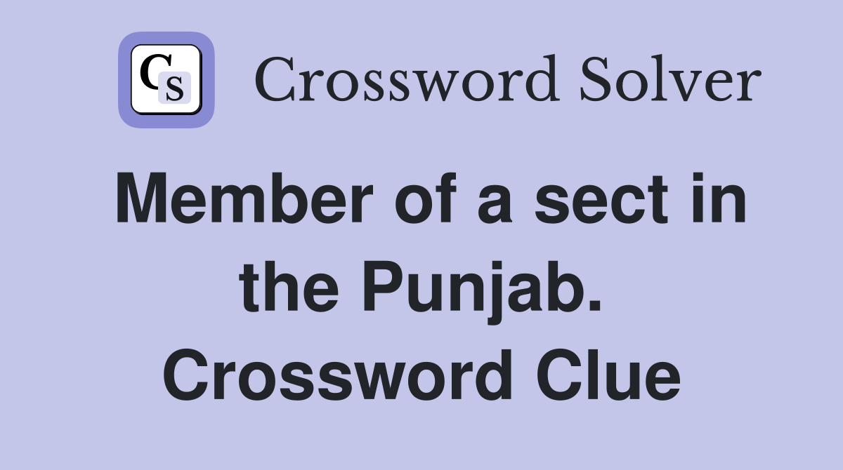 Member of a sect in the Punjab. Crossword Clue