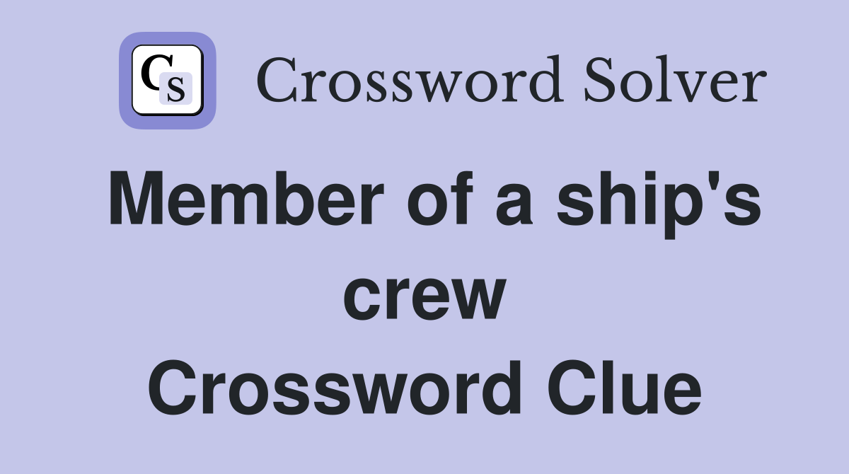 Member of a ship's crew Crossword Clue