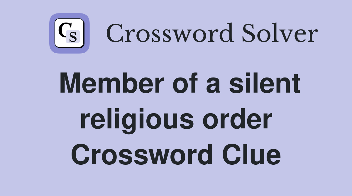 Member of a silent religious order Crossword Clue