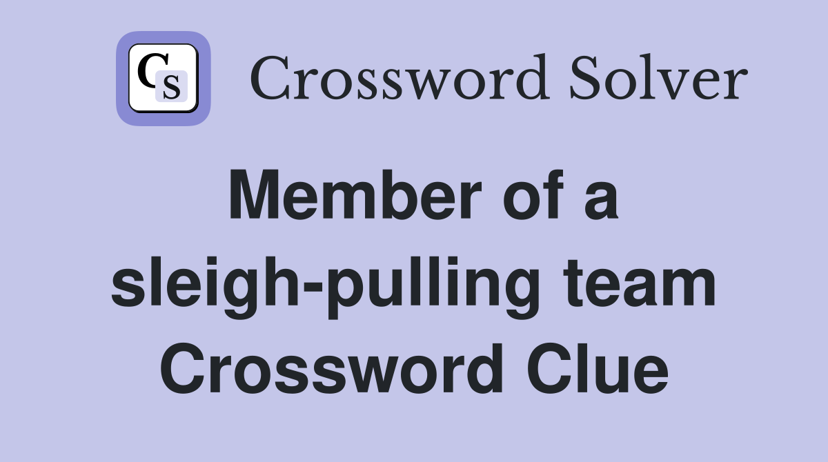 Member of a sleigh-pulling team Crossword Clue
