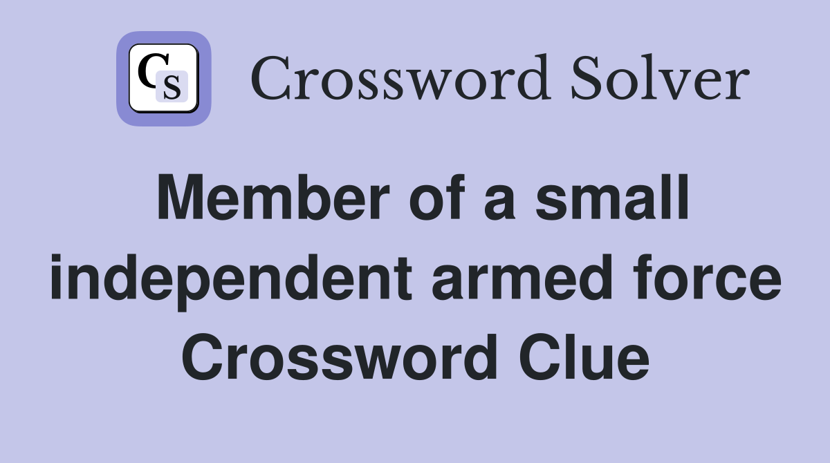 Member of a small independent armed force Crossword Clue