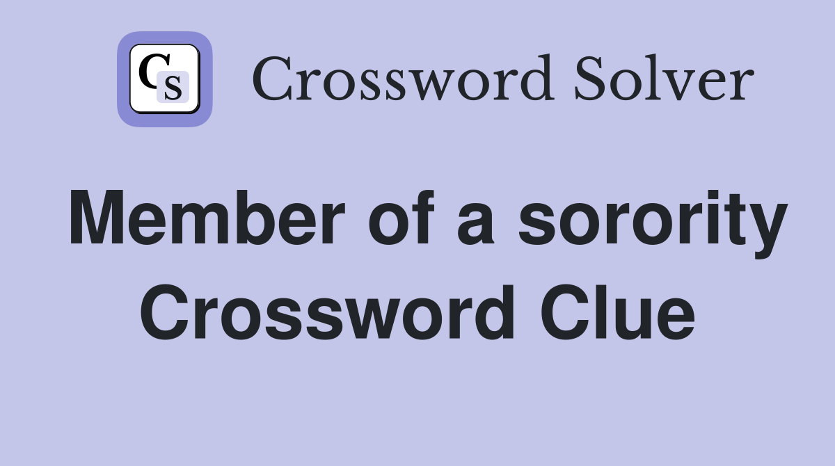 Member of a sorority Crossword Clue