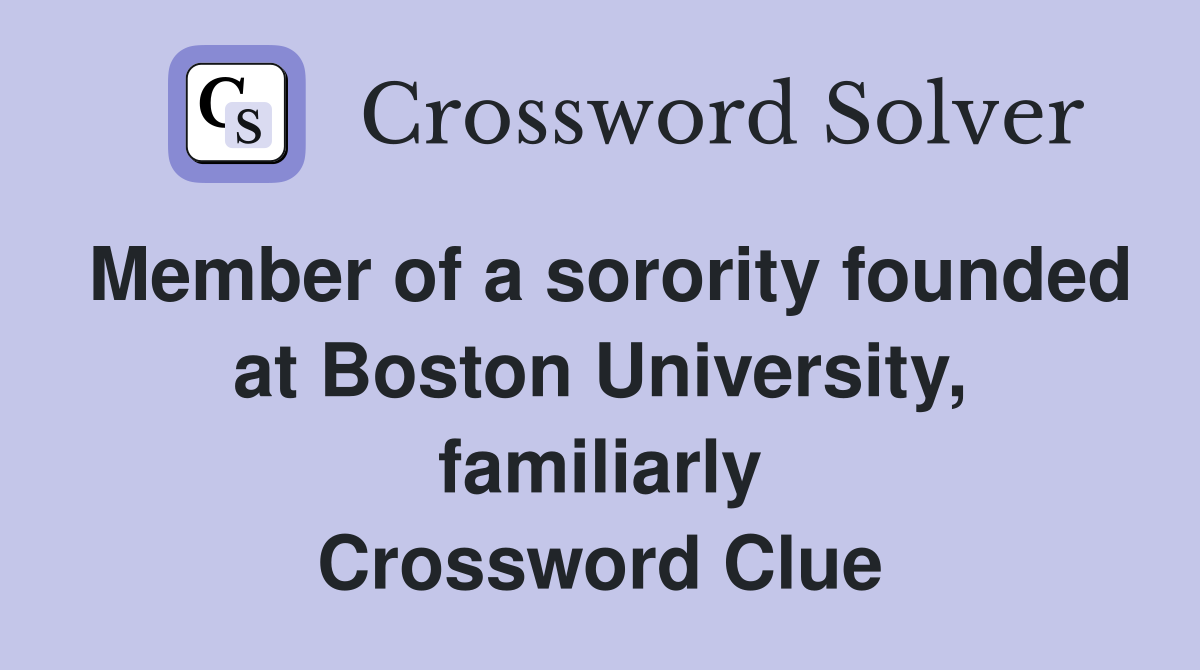 Member of a sorority founded at Boston University, familiarly Crossword Clue