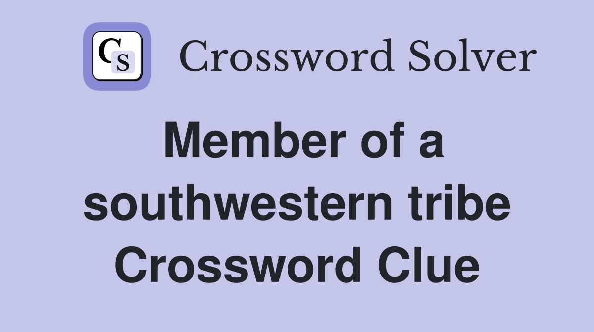 Member of a southwestern tribe Crossword Clue