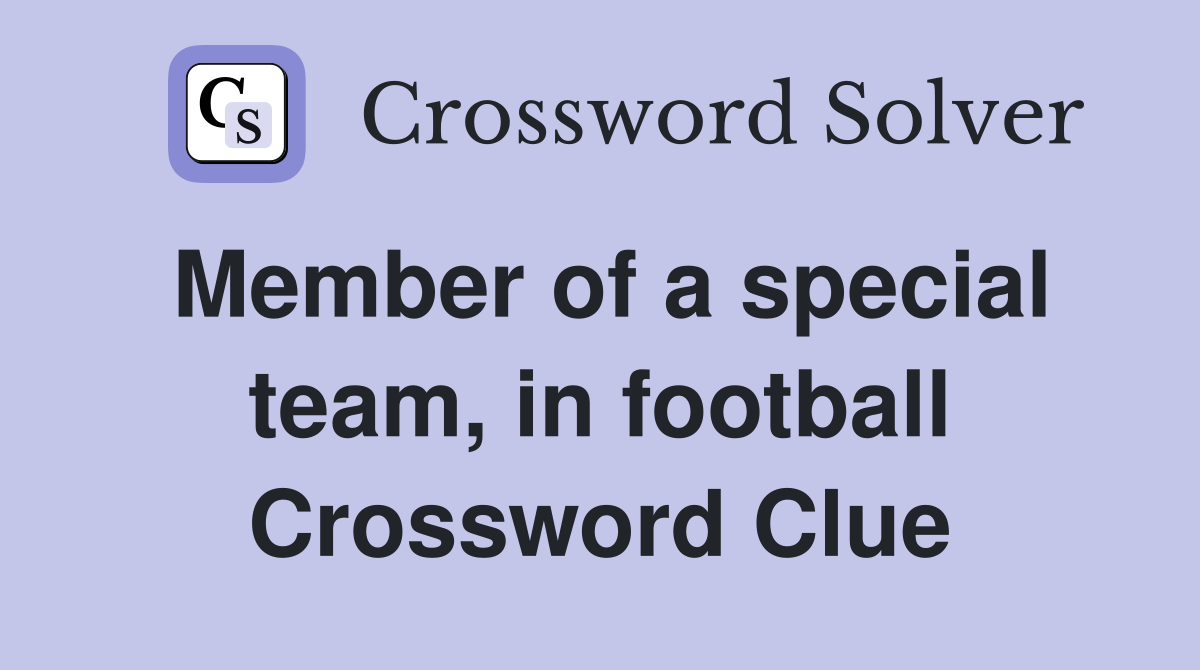 Member of a special team, in football Crossword Clue