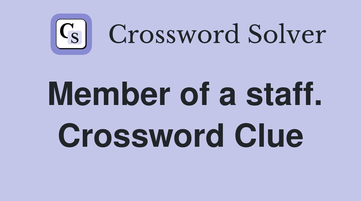 Member of a staff. Crossword Clue