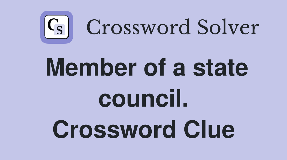 Member of a state council. Crossword Clue