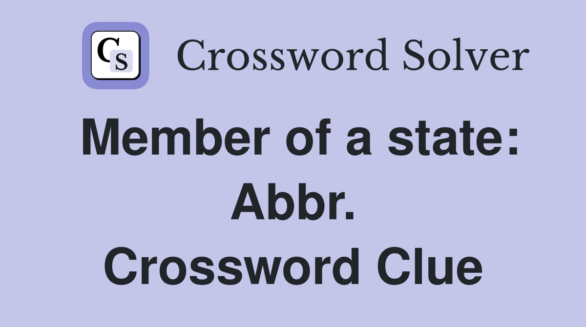 Member of a state: Abbr. Crossword Clue