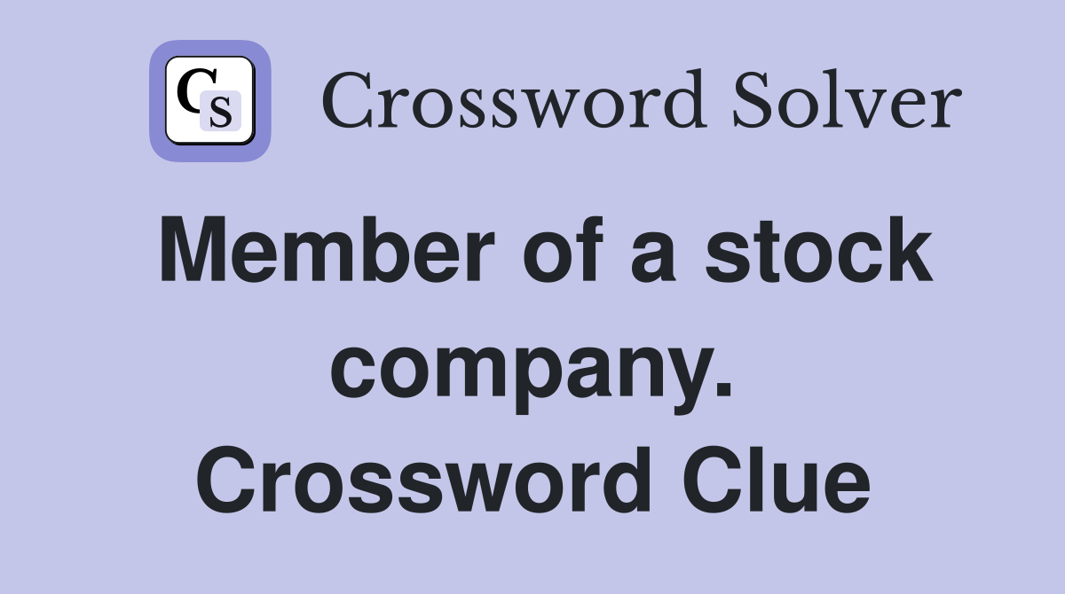 Member of a stock company. Crossword Clue