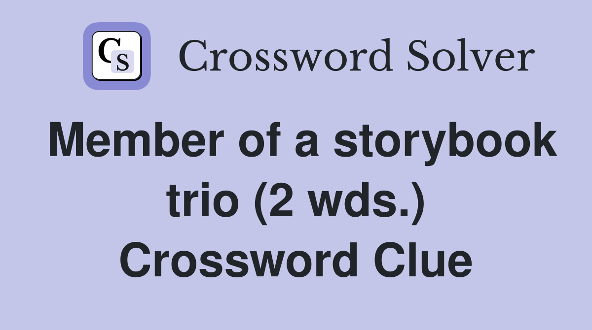 Member of a storybook trio (2 wds.) Crossword Clue