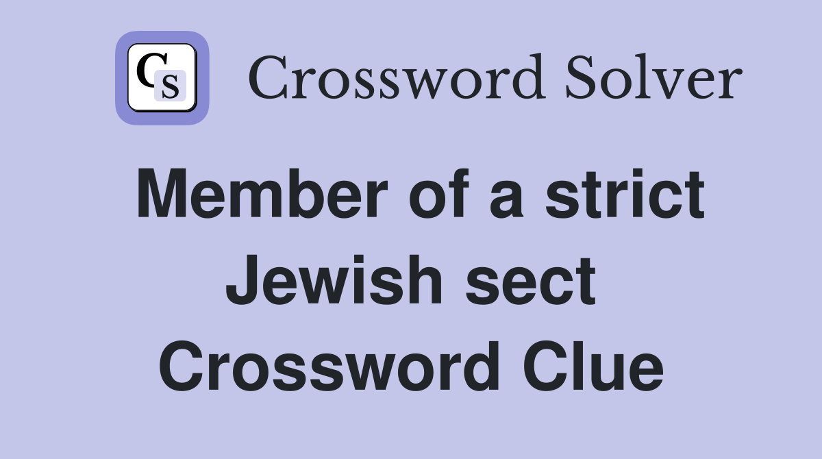 Member of a strict Jewish sect Crossword Clue