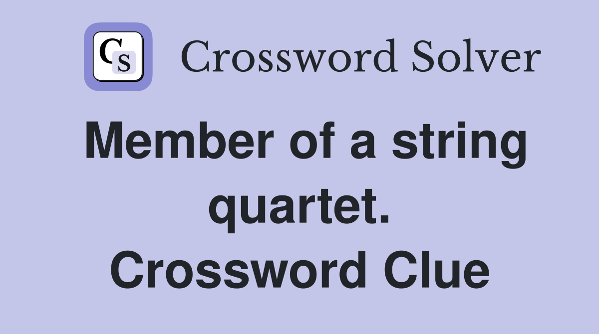 Member of a string quartet. Crossword Clue