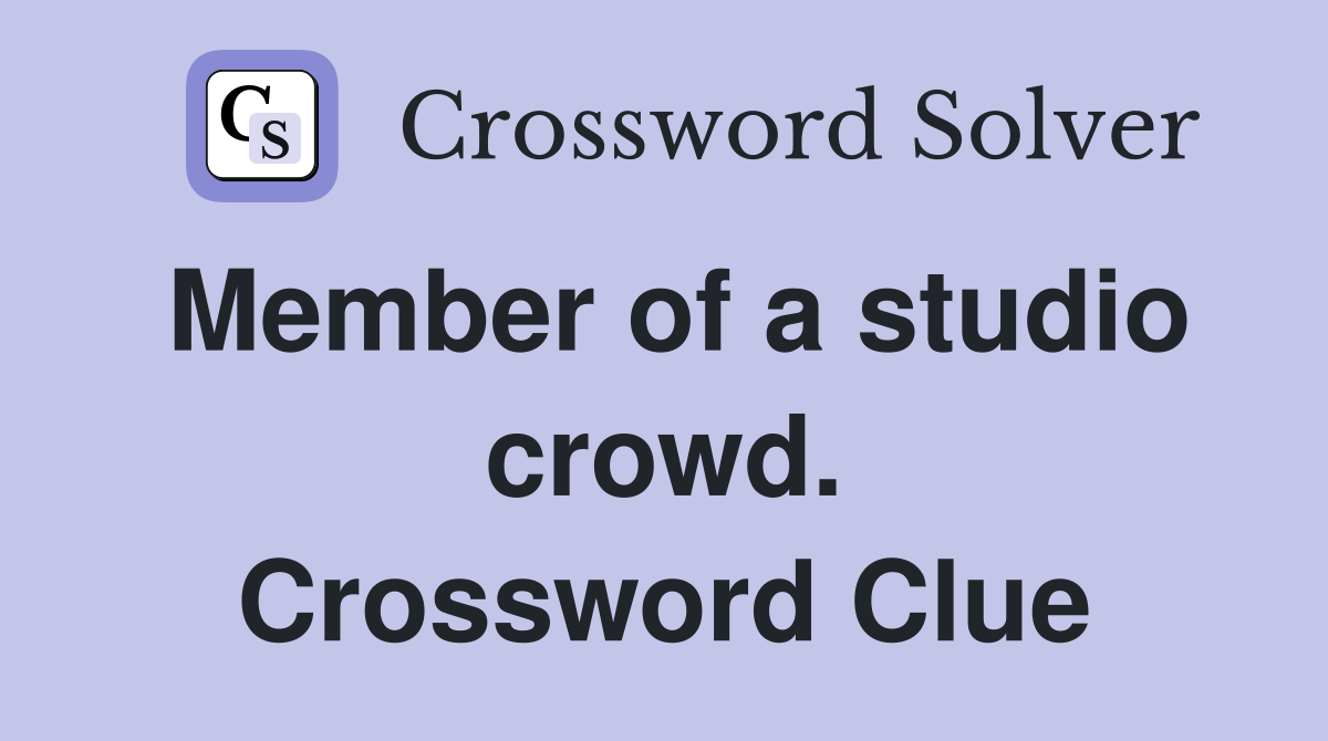 Member of a studio crowd. Crossword Clue