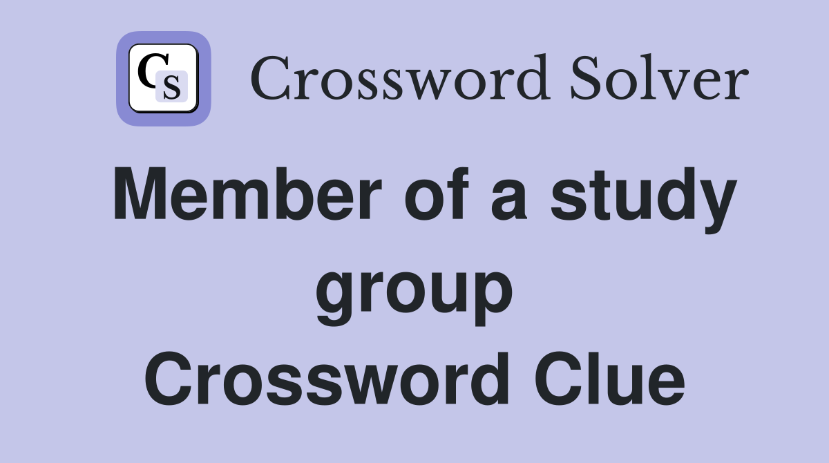 Member of a study group Crossword Clue