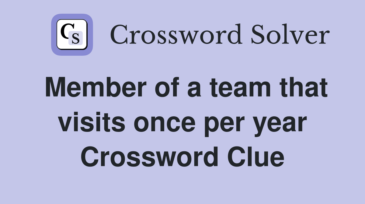 Member of a team that visits once per year Crossword Clue
