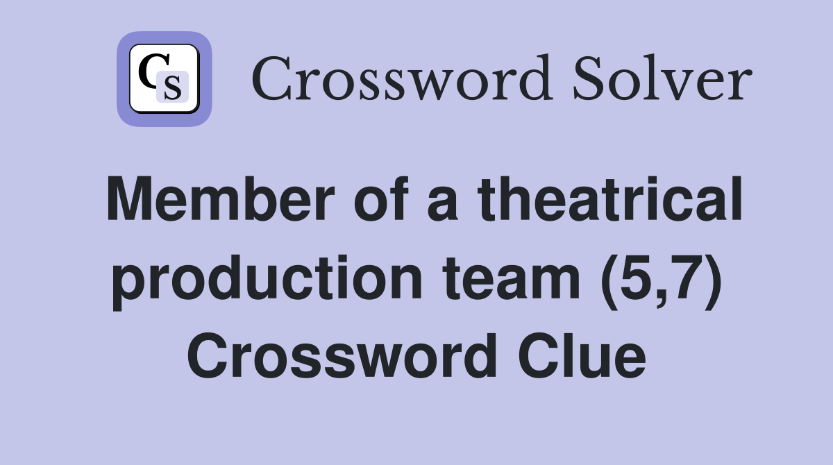 Member of a theatrical production team (5,7) Crossword Clue