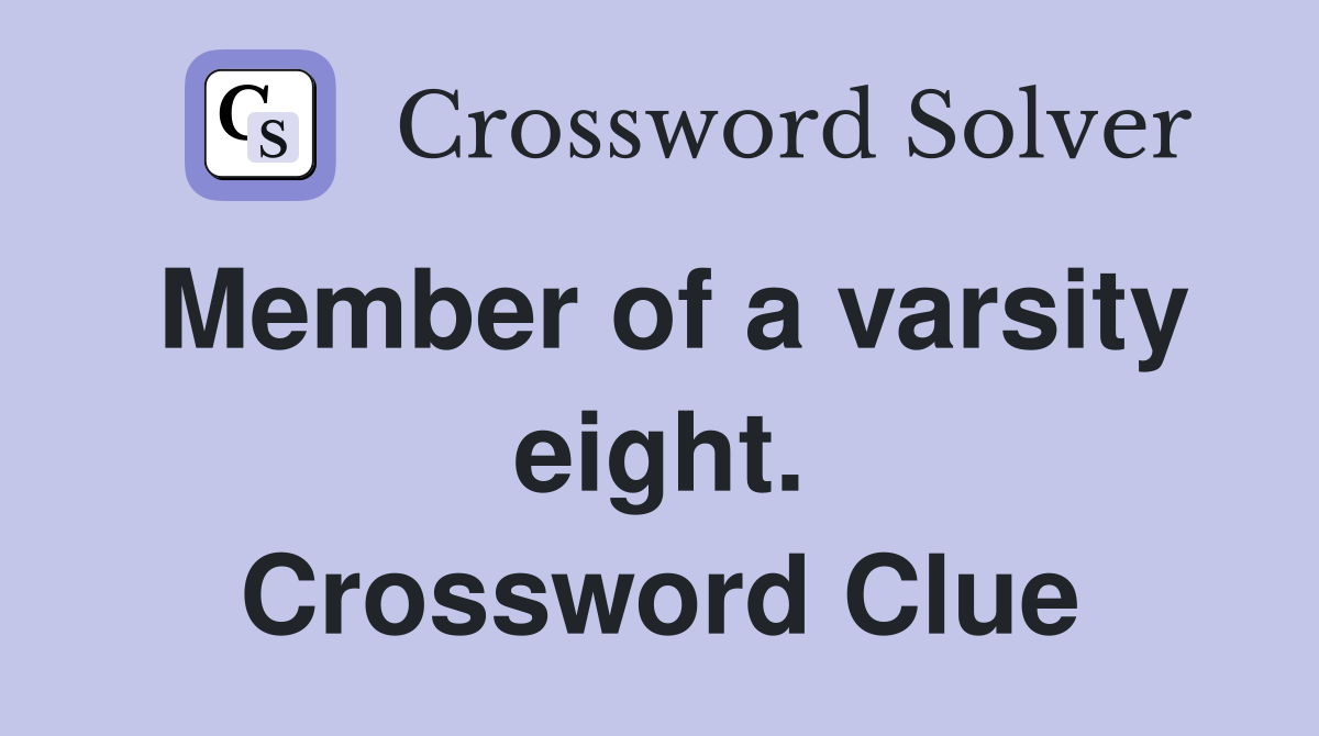Member of a varsity eight. Crossword Clue