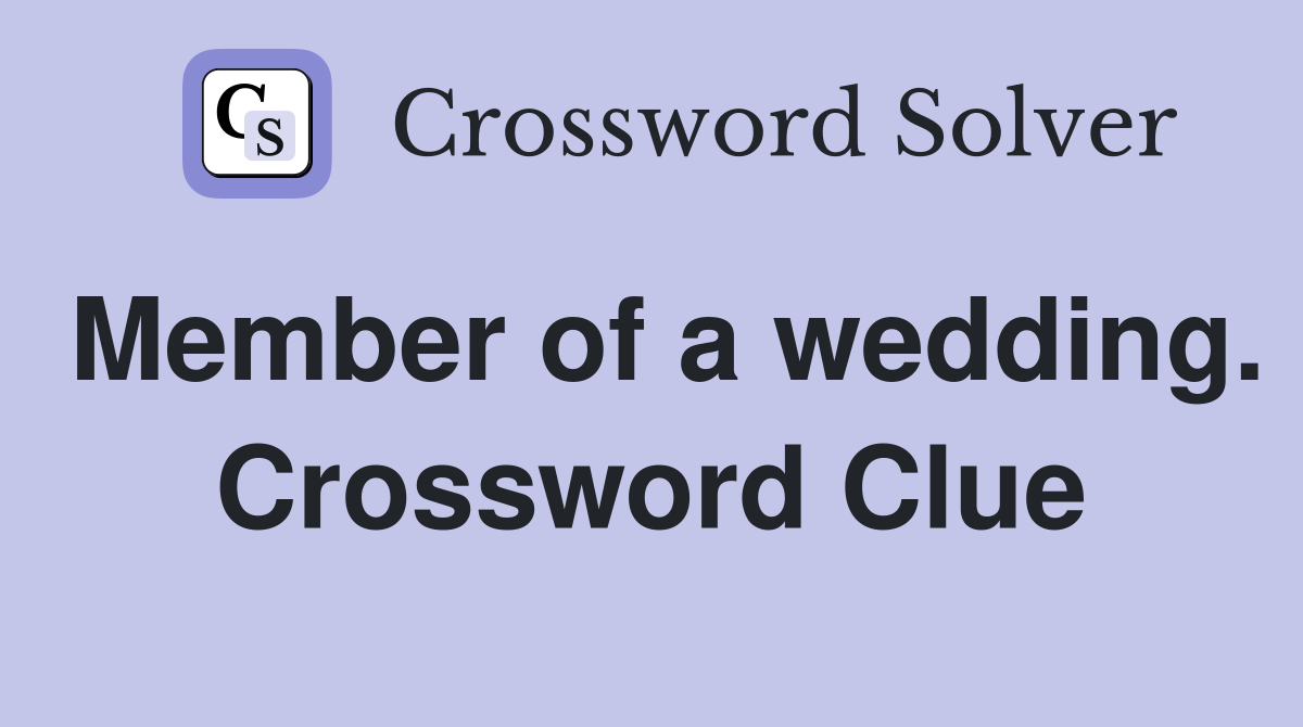 Member of a wedding. Crossword Clue
