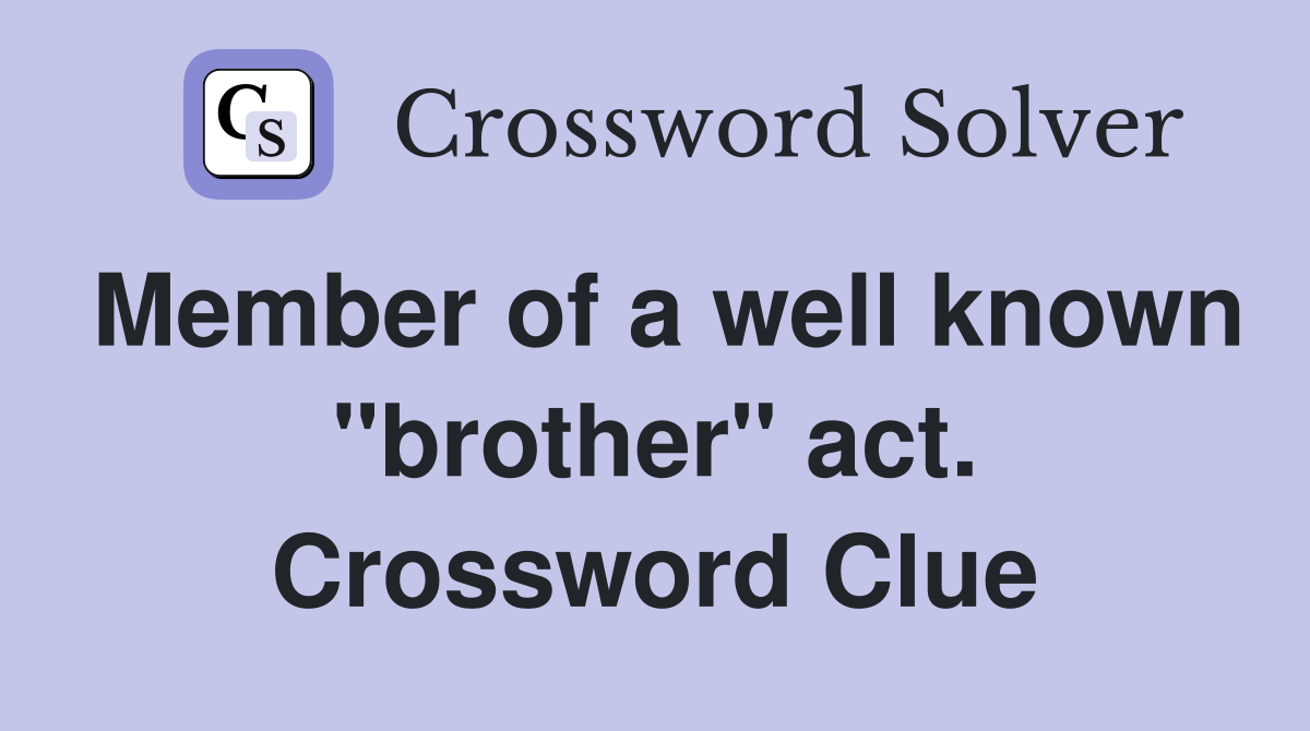Member of a well known "brother" act. Crossword Clue