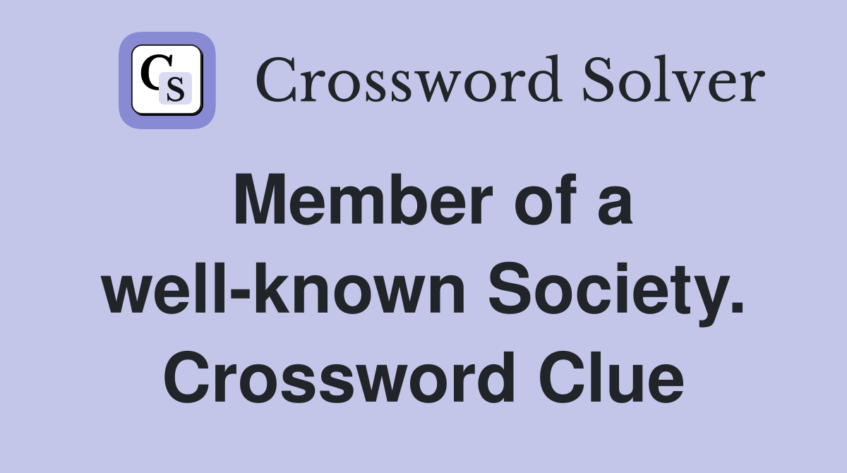 Member of a well-known Society. Crossword Clue