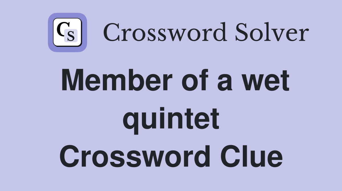 Member of a wet quintet Crossword Clue