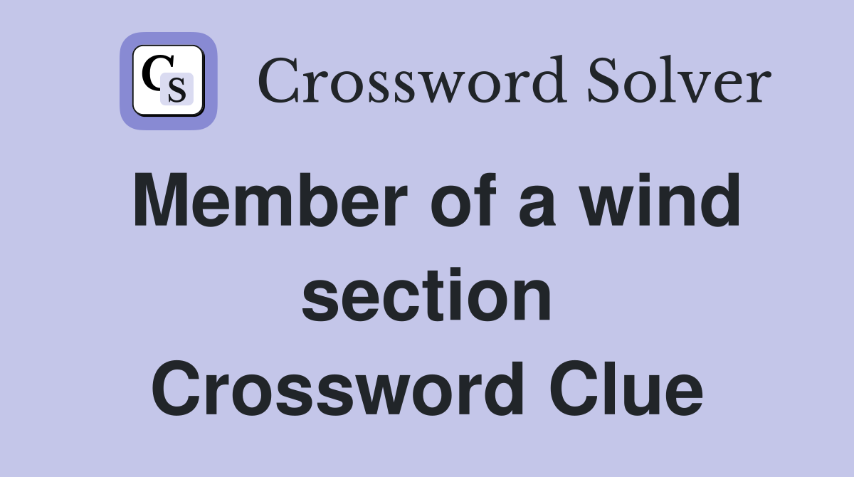 Member of a wind section Crossword Clue
