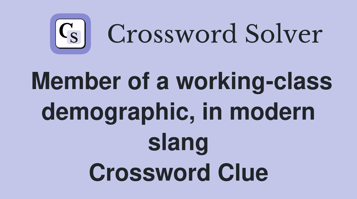 Member of a working-class demographic, in modern slang Crossword Clue