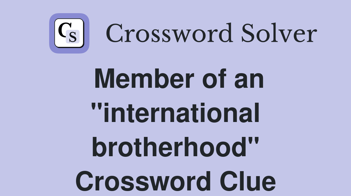Member of an quot international brotherhood quot Crossword Clue Answers