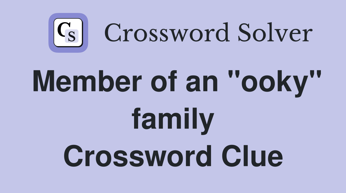 Member of an "ooky" family Crossword Clue