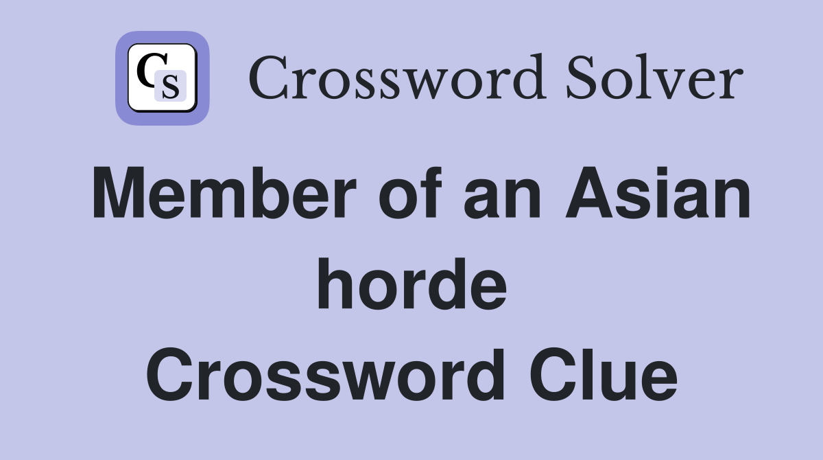 Member of an Asian horde Crossword Clue