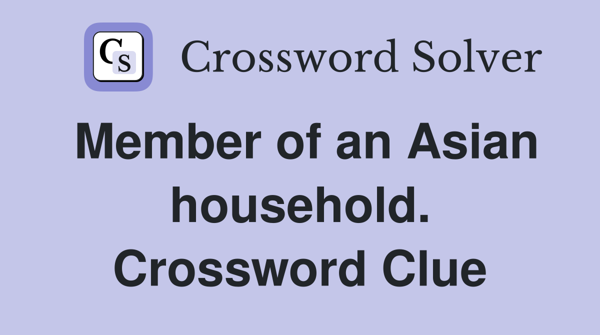 Member of an Asian household. Crossword Clue