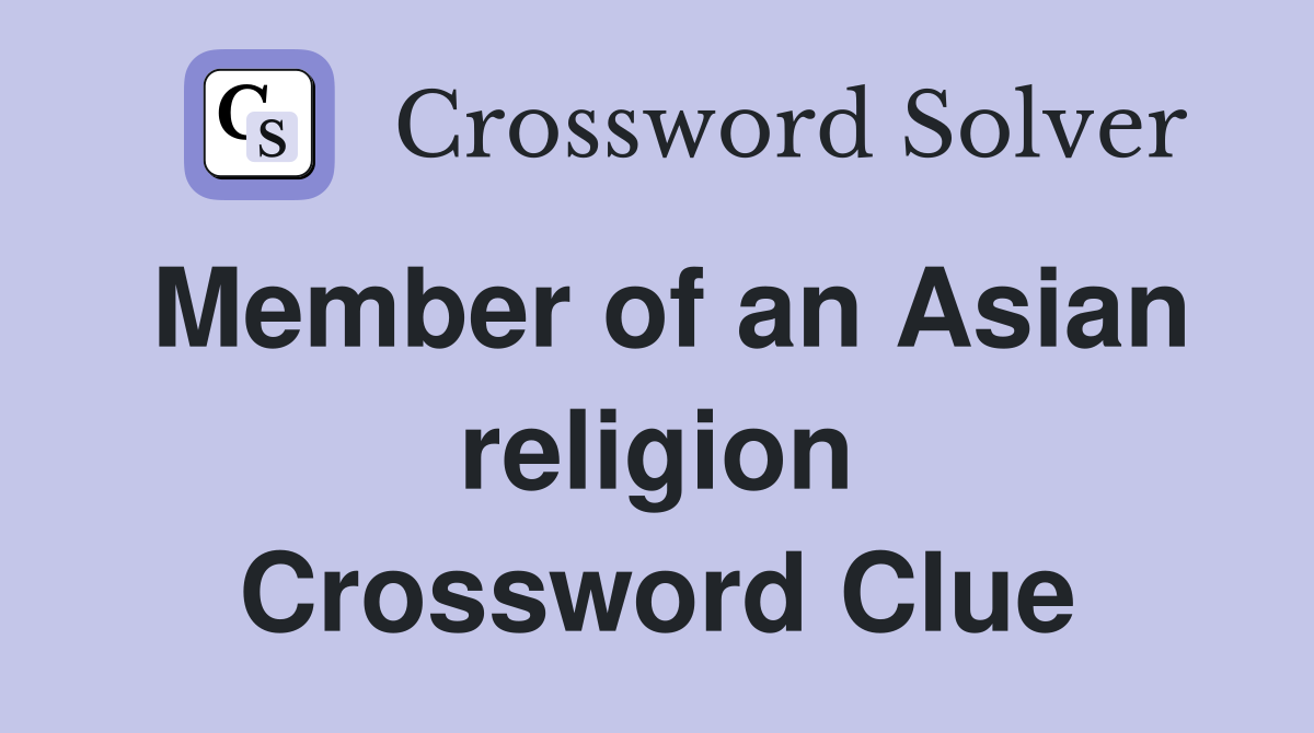 Member of an Asian religion Crossword Clue