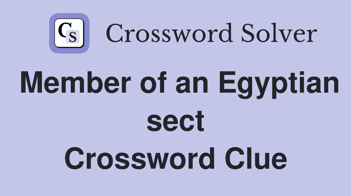 Member of an Egyptian sect Crossword Clue