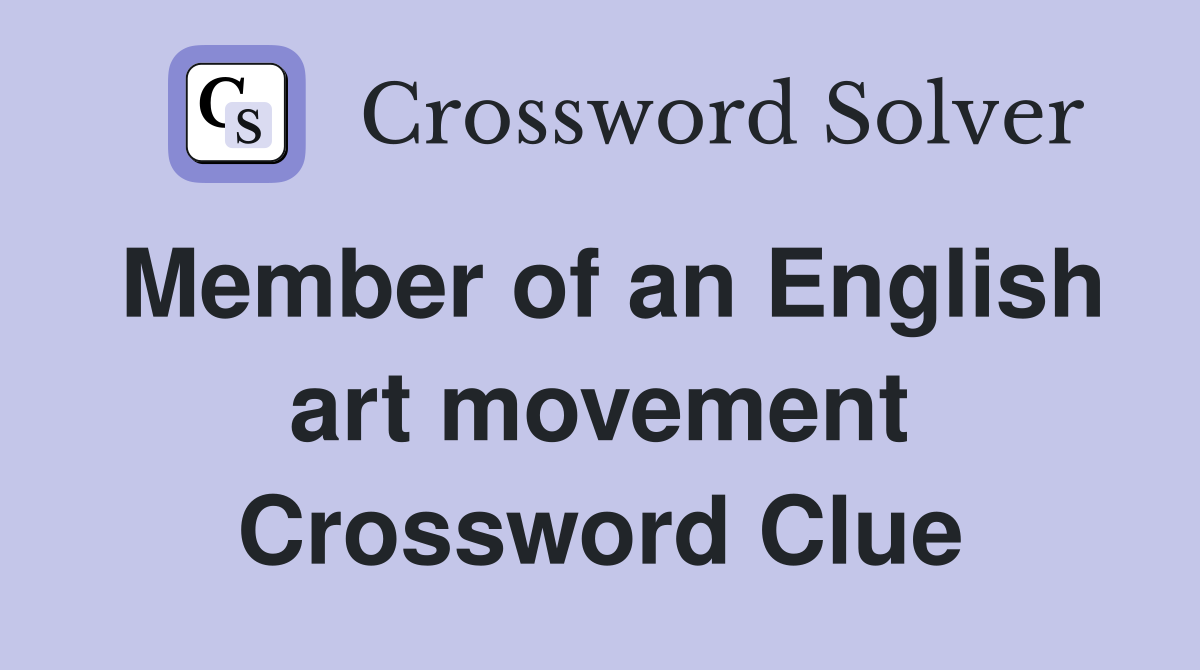 Member of an English art movement Crossword Clue