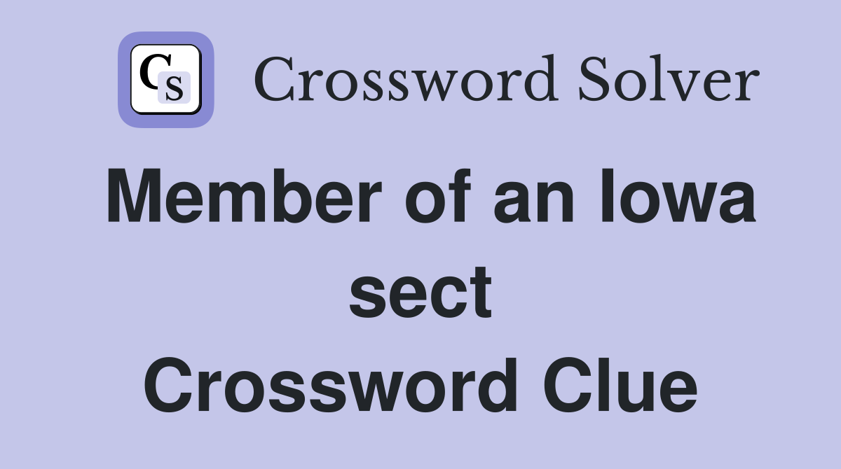 Member of an Iowa sect Crossword Clue